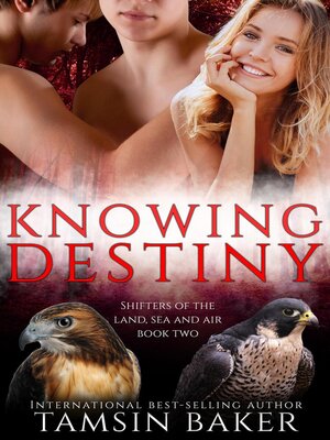 cover image of Knowing Destiny: the shifters of the land, sea and air., #2